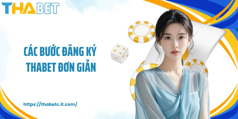 Các bước đăng ký THABET đơn giản