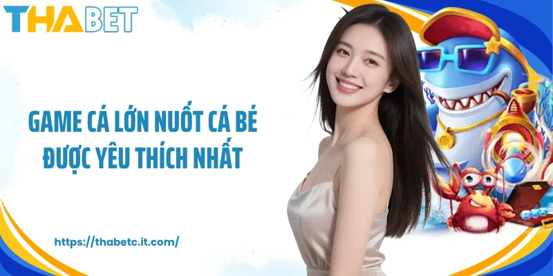 Game cá lớn nuốt cá bé được yêu thích nhất