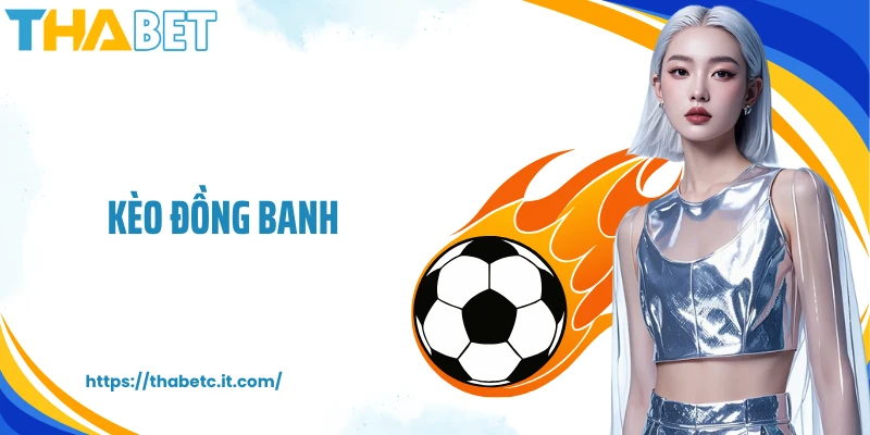 Kèo Đồng Banh: Bí Quyết Giúp Bạn Cược Kèo Bóng Chuẩn