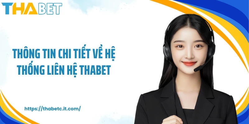Thông tin chi tiết về hệ thống liên hệ Thabet